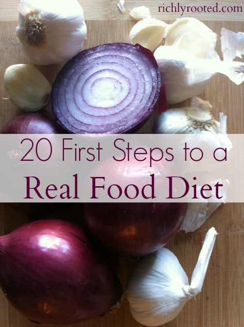 20 First Steps to a Real Food Diet - RichlyRooted.com