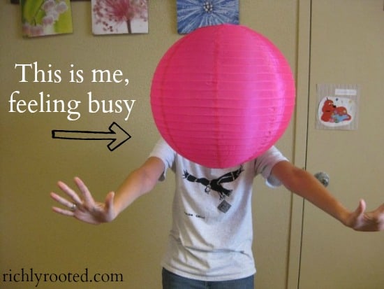 This is what busy feels like! - RichlyRooted.com