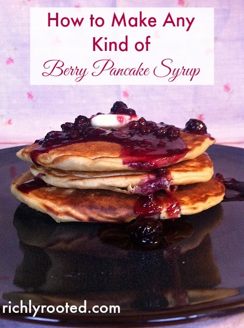 Pancake Any to how pancakes filled How make to syrup of Syrup  RichlyRooted.com   Kind Berry Make