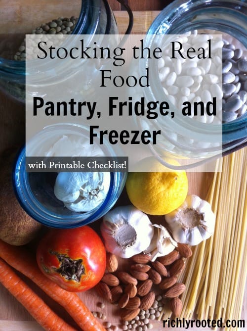 Here's a printable checklist to help you in stocking the real food pantry, refrigerator, or freezer with items to help you build a good, home-cooked meal.