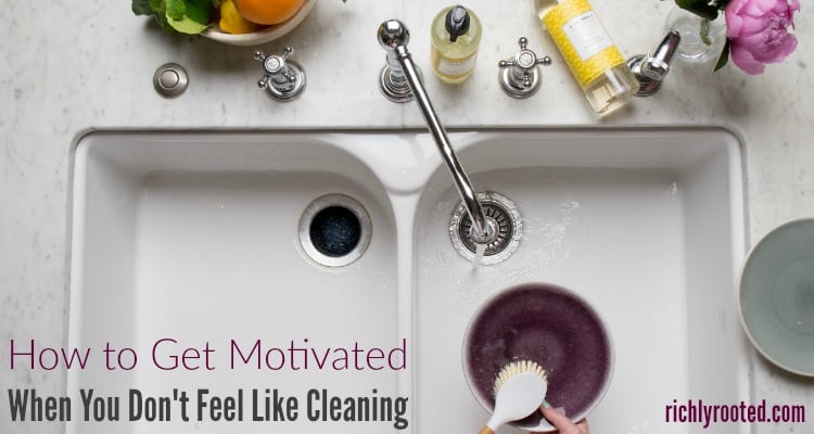 How to Get Motivated When You Don't Feel Like Cleaning
