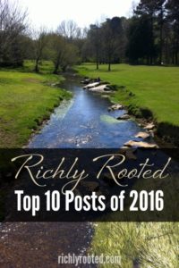 These 10 posts were the most popular posts this past year on RichlyRooted.com!