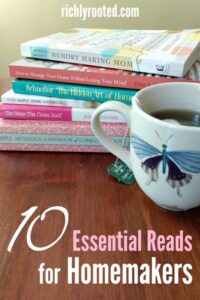 Essential Reading for Homemakers: 10 Books to Cultivate a Beautiful, Simple, and Purposeful Home