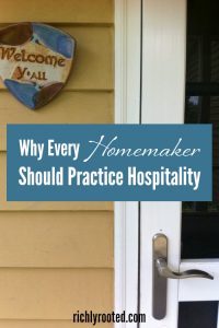 Practicing hospitality is an important aspect of your role as a homemaker! Here's a look at why homemakers should practice hospitality, even when it seems a little uncomfortable at first. #PracticeHospitality