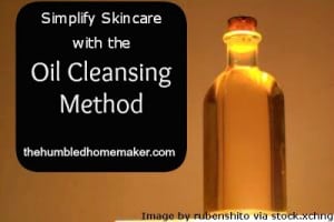 Simplify Skincare with the Oil Cleansing Method