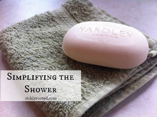 Simplifying the Shower - RichlyRooted.com