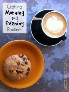 Crafting Morning and Evening Routines - RichlyRooted.com