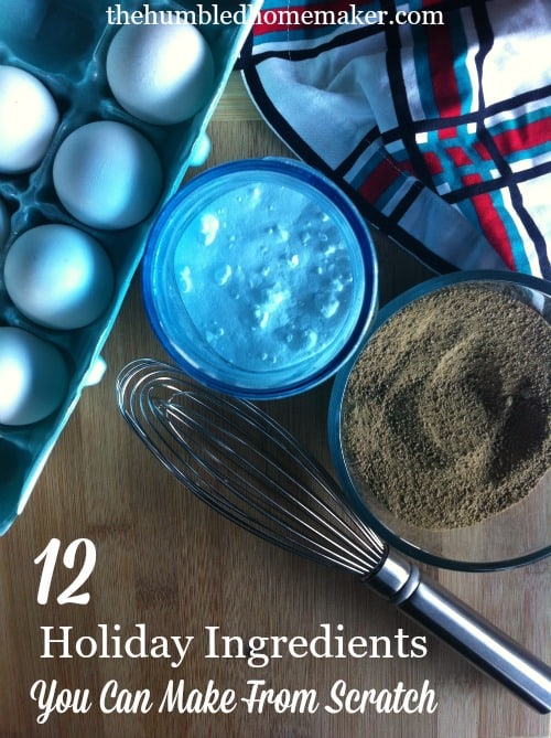 12 Holiday Ingredients You Can Make From Scratch