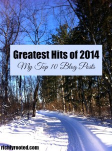 Here's a look back at 2014! These are the top 10 blog posts from Richly Rooted, plus a sneak peak at what's coming up in 2015!