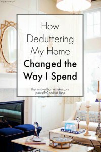 Decluttering has changed more than just the look of my home…it’s also saved me money by changing my spending habits!