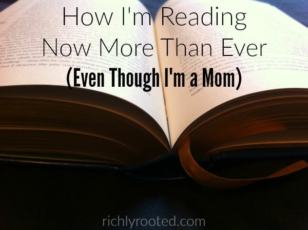 How I'm Reading More as a Mom - RichlyRooted.com