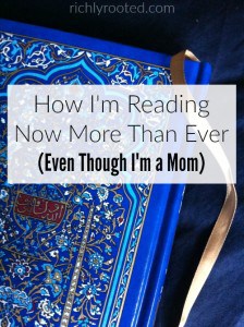 How I’m Reading Now More Than Ever (Even Though I’m a Mom)