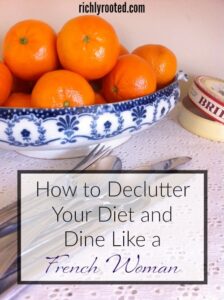 Eat Simply: How to Declutter Your Diet and Dine Like a French Woman