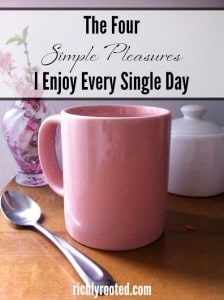 The Four Simple Pleasures I Enjoy Every Single Day
