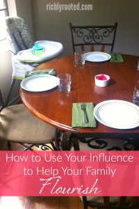 How to Use Your Influence to Help Your Family Flourish