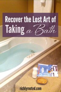 Recovering the Lost Art of Taking a Bath