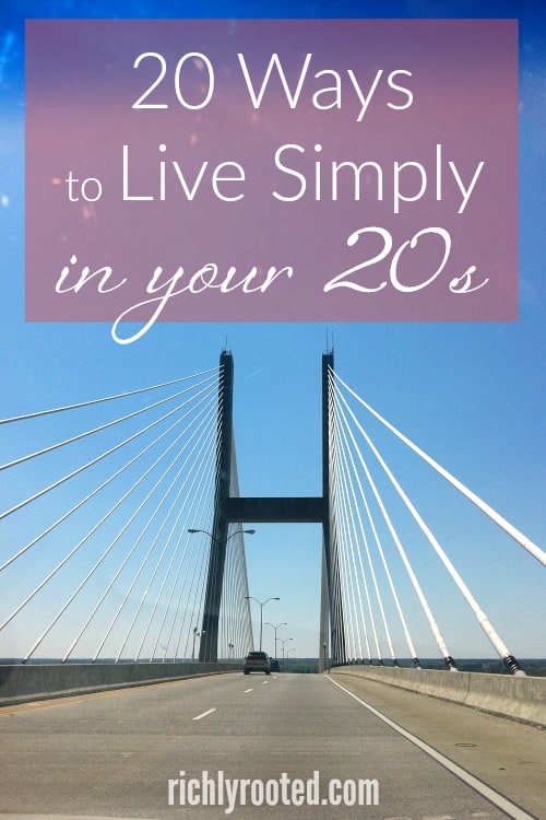 20 Ways to Live Simply in Your 20s (The View from 30) – Richly Rooted